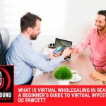 Virtual Wholesaling in Real Estate